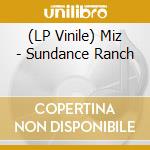 (LP Vinile) Miz - Sundance Ranch vinile