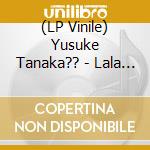 (LP Vinile) Yusuke Tanaka?? - Lala Long vinile