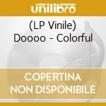 (LP Vinile) Doooo - Colorful vinile