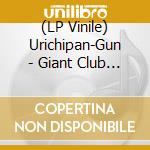 (LP Vinile) Urichipan-Gun - Giant Club (2 Lp) vinile