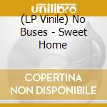 (LP Vinile) No Buses - Sweet Home vinile