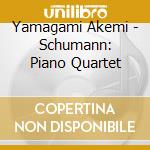 Yamagami Akemi - Schumann: Piano Quartet cd