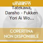 Tatekawa, Dansho - Fukken Yori Ai Wo Komete cd