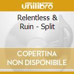 Relentless & Ruin - Split cd