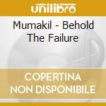 Mumakil - Behold The Failure cd musicale di Mumakil