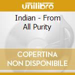 Indian - From All Purity cd