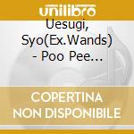 Uesugi, Syo(Ex.Wands) - Poo Pee People cd musicale