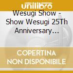 Wesugi Show - Show Wesugi 25Th Anniversary Box[Sekai Ga Owaru Made Ha...] cd musicale di Wesugi Show