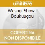 Wesugi Show - Boukuugou cd