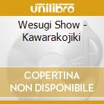 Wesugi Show - Kawarakojiki cd musicale