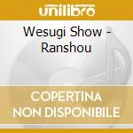 Wesugi Show - Ranshou cd musicale