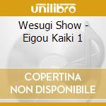 Wesugi Show - Eigou Kaiki 1 cd musicale