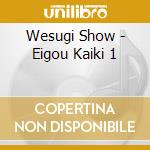 Wesugi Show - Eigou Kaiki 1 cd