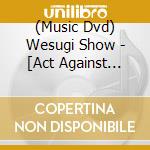 (Music Dvd) Wesugi Show - [Act Against Covid-19]Show Wesugi Heavy Tour 2021 Dignity (2 Dvd) cd