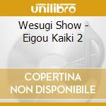 Wesugi Show - Eigou Kaiki 2 cd