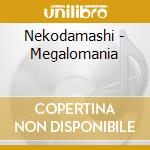Nekodamashi - Megalomania cd