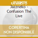 Jazzneko - Confusion The Live