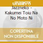 Jazzneko - Kakumei Toiu Na No Moto Ni cd