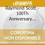 Raymond Scott - 100Th Anniversary (Cd+Doll)
