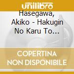 Hasegawa, Akiko - Hakugin No Karu To Souku No-Ending cd
