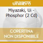 Miyazaki, Ui - Phosphor (2 Cd) cd