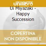 Ui Miyazaki - Happy Succession cd
