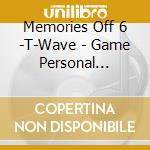 Memories Off 6 -T-Wave - Game Personal Collection 4 cd musicale di Memories Off 6