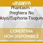 Phantasm - Preghiera No Tsukiyo/Euphoria-Tsugunai No Requiem- cd