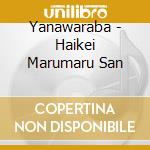 Yanawaraba - Haikei Marumaru San cd