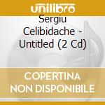 Sergiu Celibidache - Untitled (2 Cd) cd