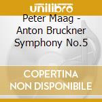 Peter Maag - Anton Bruckner Symphony No.5 cd