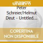 Peter Schreier/Helmut Deut - Untitled (2 Cd) cd musicale di Peter Schreier/Helmut Deut