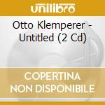 Otto Klemperer - Untitled (2 Cd) cd