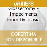 Glossectomy - Impediments From Dysplasia cd