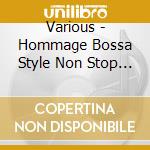 Various - Hommage Bossa Style Non Stop Mix cd