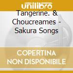 Tangerine. & Choucreames - Sakura Songs cd