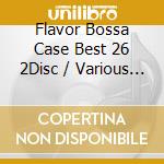 Flavor Bossa Case Best 26 2Disc / Various (2 Cd) cd