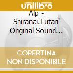 Alp - Shiranai.Futari' Original Sound Tra Ck cd