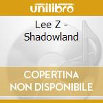 Lee Z - Shadowland cd
