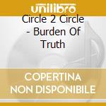 Circle 2 Circle - Burden Of Truth cd