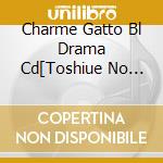 Charme Gatto Bl Drama Cd[Toshiue No Hito] (2 Cd) cd