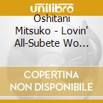 Oshitani Mitsuko - Lovin' All-Subete Wo Aisou- cd