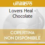 Lovers Heal - Chocolate cd