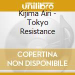 Kijima Airi - Tokyo Resistance cd