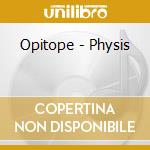 Opitope - Physis cd musicale di Opitope