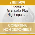 Fuqugi - Gransofa Plus Nightingale (Digipack) cd