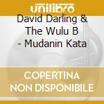 David Darling & The Wulu B - Mudanin Kata cd