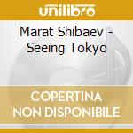 Marat Shibaev - Seeing Tokyo cd