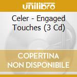 Celer - Engaged Touches (3 Cd) cd