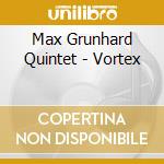 Max Grunhard Quintet - Vortex cd